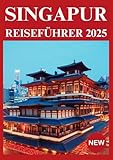 SINGAPUR REISEFÜHRER 2025 - Rosemary Eugen Übersetzer: Rosemary Eugen 