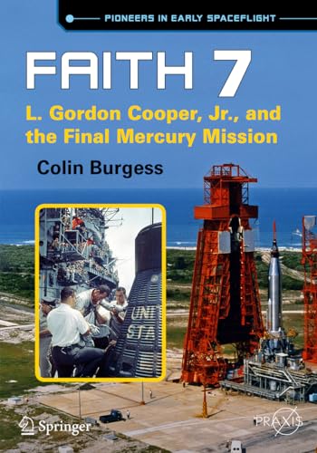 Faith 7: L. Gordon Cooper, Jr., and the Final Mercury Mission (Springer Praxis Books)