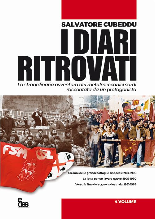 I diari ritrovati. La straordinaria avventura dei metalmeccanici sardi raccontata da un protagonista (Vol. 4)