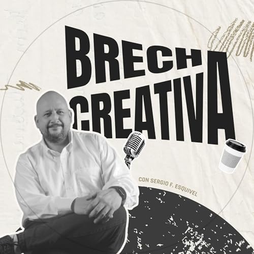 Brecha Creativa | Podcast 🎙️ Podcast Por Sergio F. Esquivel arte de portada