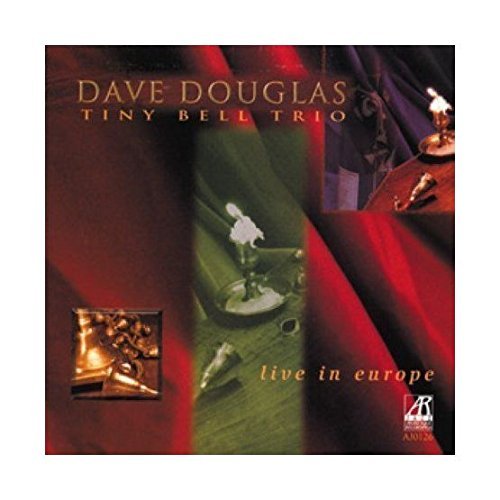 Dave Douglas Tiny Bell Trio - Live in Europe
