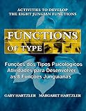 Funções dos Tipos Psicológicos: Atividades para Desenvolver as 8 Funções Junguianas (Portuguese Edition)