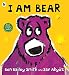 I Am Bear [Jan 01, 2017] Smith, Ben Bailey and Akyuz, Sav