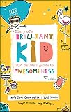 Diary of a Brilliant Kid: Top Secret Guide to Awesomeness