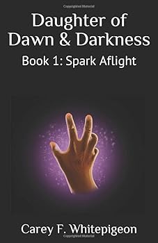 Paperback Daughter of Dawn & Darkness: Book 1: Spark Aflight Book