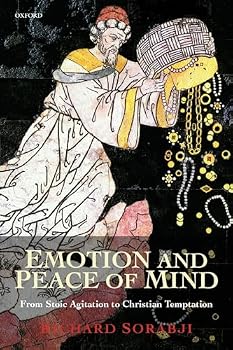 Emotion and Peace of Mind: From Stoic Agitation to Christian Temptation (The Gifford Lectures)
