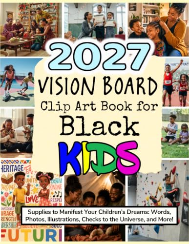2027 Vision Board Clip Art Book for Black Kids: Supplies to Manifest Your Children’s Dreams: Words, Photos, Illustrations, Checks to the Universe, and More! (Vision Boards to Shape Your Future) image 2