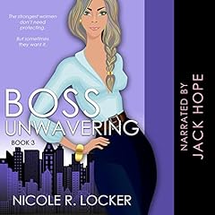 Boss Unwavering: An Enemies to Lovers Romance Audiolibro Por Nicole R. Locker arte de portada