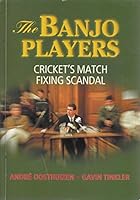 The Banjo Players: Cricket's Match Fixing Scandal 0620278536 Book Cover