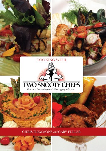 Cooking with Two Snooty Chefs: Gourmet Seasonings and Other Uppity Selections (English Edition) - Fuller, Gary
