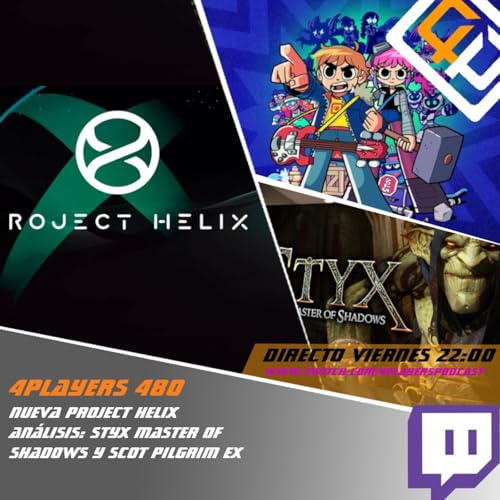 4Players 480 Xbox Project helix y an&aacute;lisis #scottpilgrim y #Styx: Blades of Greed