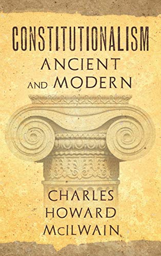 Constitutionalism Ancient and Modern (1940) Constitutionalism Ancient and Modern (1940)