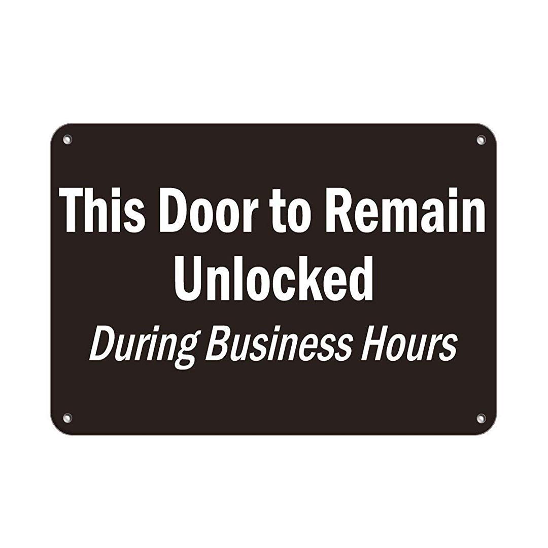 New Metal Sign Aluminum Sign This Door to Remain Unlocked During Business Hours for Outdoor & Indoor, 12x8 Inch
