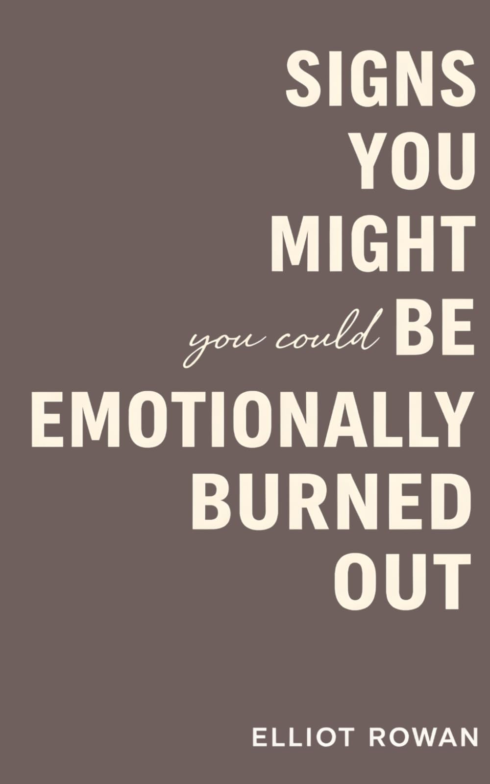 Signs You Might Be Emotionally Burned Out: A Gentle, Non-Clinical Book of Recognition for When Stress, Overwhelm, and Emotional Exhaustion Start to Feel Like Your Normal