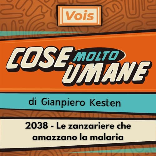 2038 - Le zanzariere che amazzano la malaria
