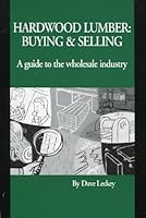 Hardwood lumber: Buying & selling : a guide to the wholesale industry 0962102229 Book Cover