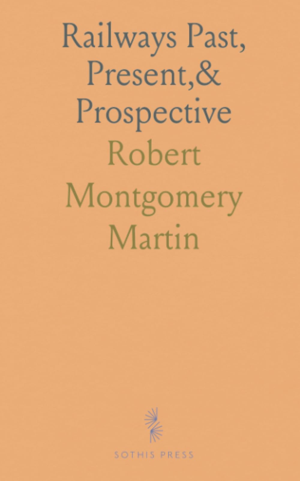 Railways Past, Present,& Prospective