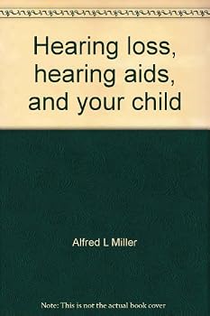 Paperback Hearing loss, hearing aids, and your child: A guide for parents (American lecture series ; no. 1036) Book