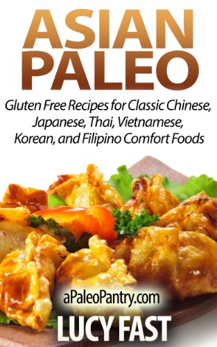 Asian Paleo: Gluten Free Recipes for Classic Chinese, Japanese, Thai ...