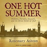 One Hot Summer: Dickens, Darwin, Disraeli, and the Great Stink of 1858