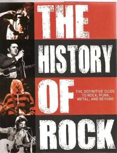 The History of Rock: A Definitive Guide To Rock, Punk, Metal, and Beyond by Parragon Books (2012-01-01)