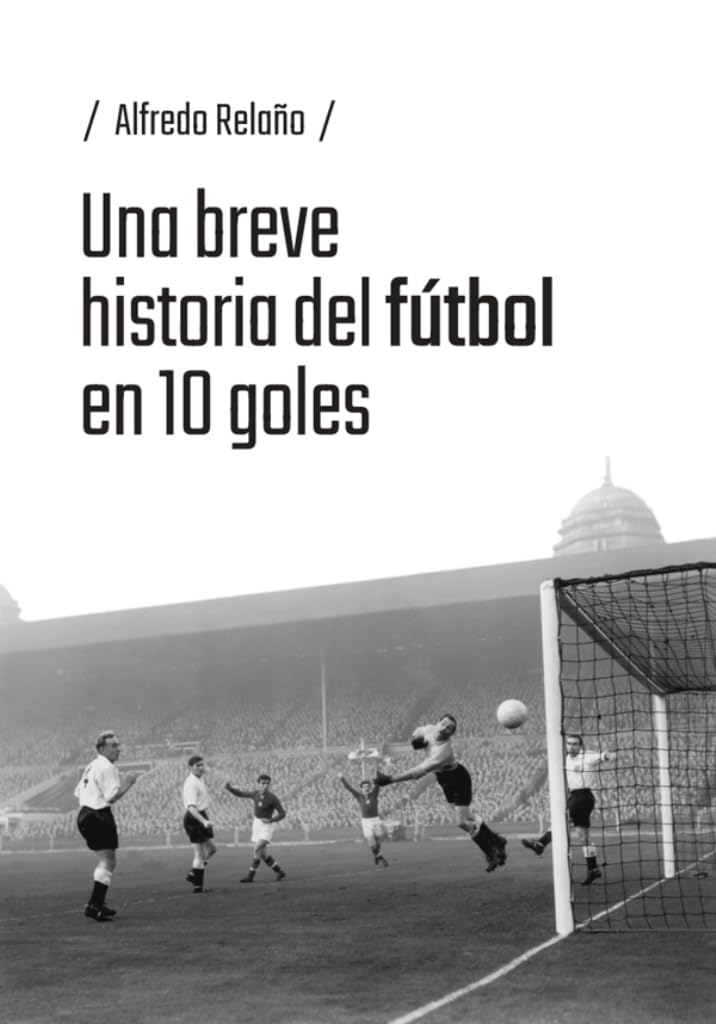 Una breve historia del fútbol en 10 goles      Paperback – June 6, 2025