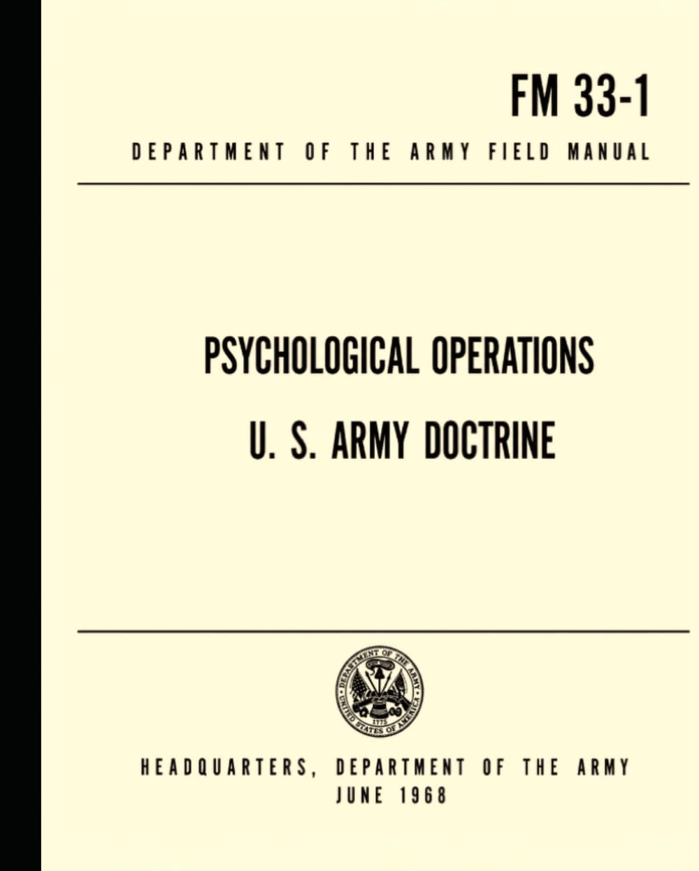 Psychological Operations —U.S. Army Doctrine FM 33-1: Department of the Army Field Manual June 1968