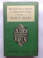 Selected Plays By Francis Beaumont And John Fletcher : Everyman's Library No. 506 B001606C1Y Book Cover