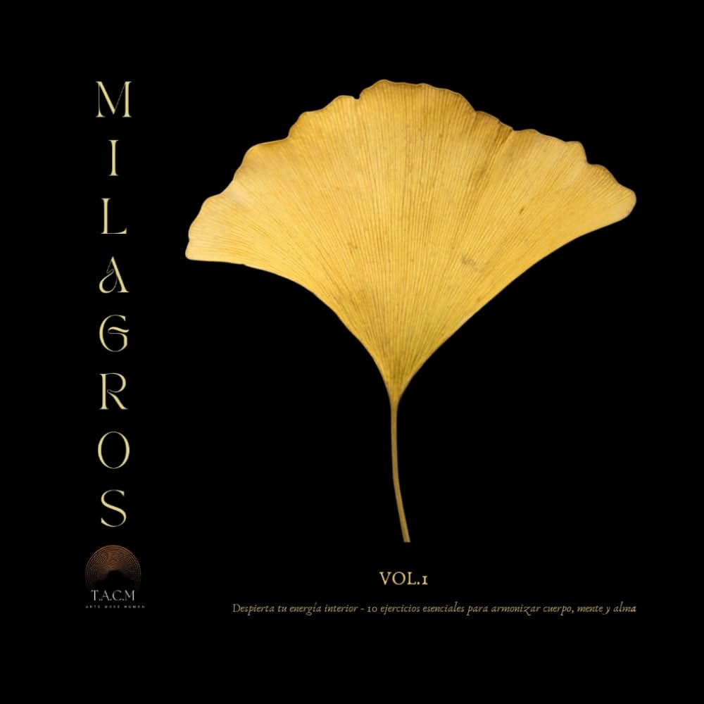 Milagros vol.1: Despierta tu energía interior — 10 ejercicios esenciales para armonizar cuerpo, mente y alma (Arte y salud)