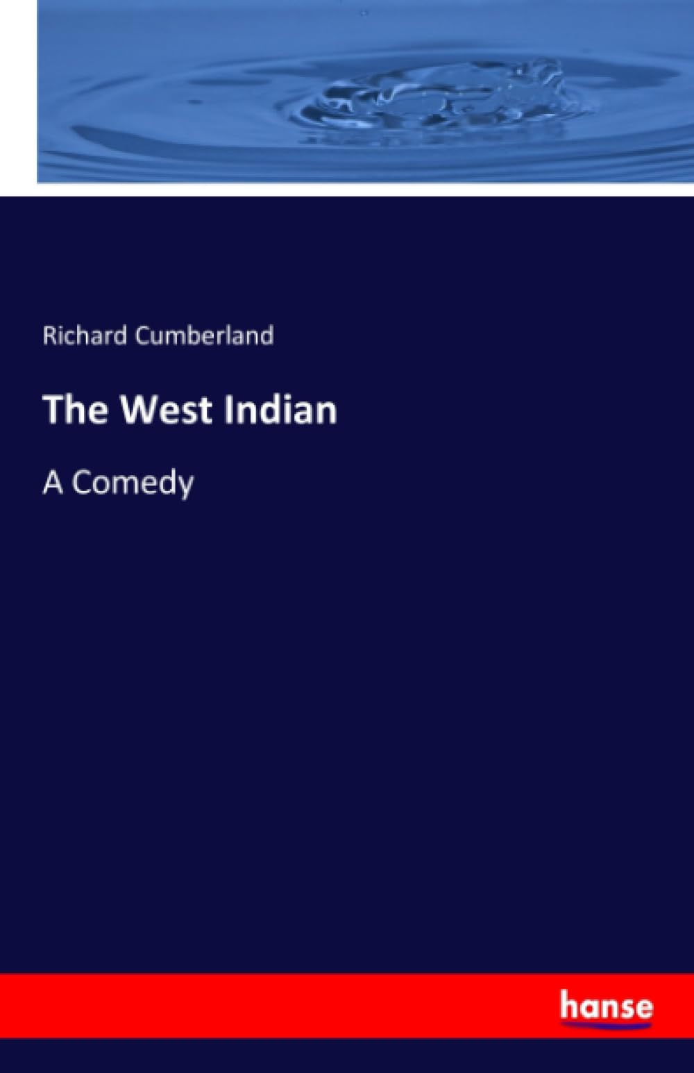 The West Indian: A Comedy