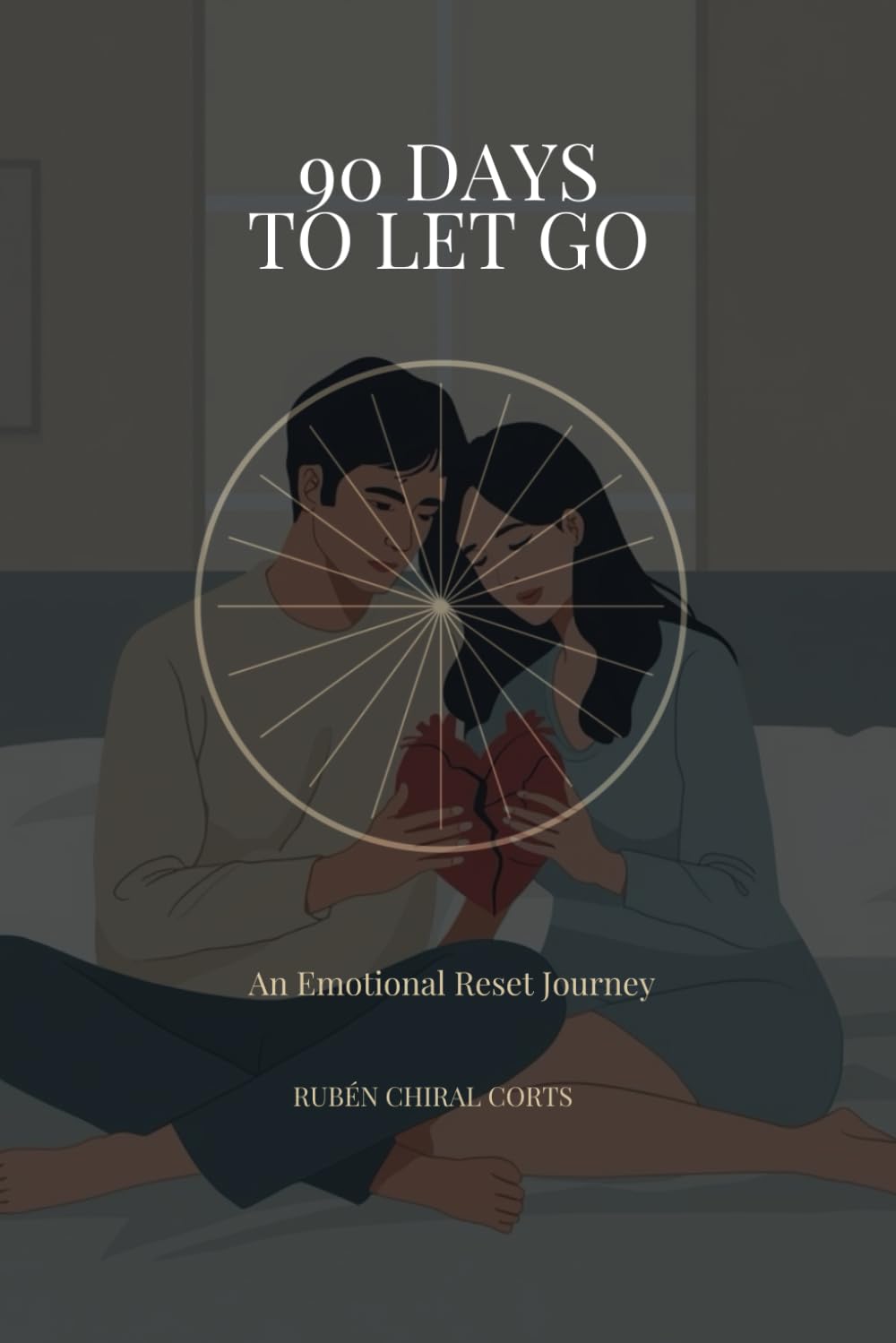 90 Days to Let Go: A Guided Journal to Heal from Love, Heartbreak, and Emotional Attachment