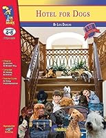 Hotel for Dogs by Lois Duncan, Novel Study: Grades 4-6 1554950627 Book Cover