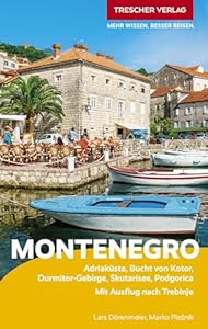 TRESCHER Reiseführer Montenegro: Adriaküste, Bucht von Kotor, Durmitor-Gebirge, Skutarisee, Podgorica. Mit Ausflug nach Trebinje