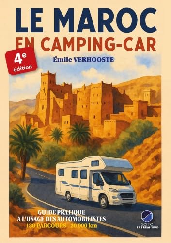 livre LE MAROC EN CAMPING-CAR (4e édition 2026) GUIDE PRATIQUE À L’USAGE DES AUTOMOBILISTES