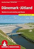 Dänemark – Jütland: Wandern im Land zwischen zwei Meeren. 52 Touren mit GPS-Tracks (Rother Wanderführer)