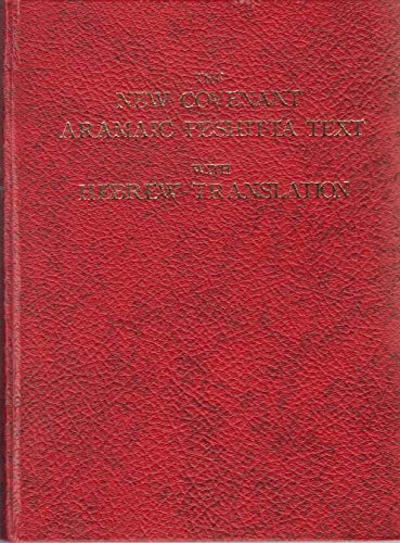 The New Covenant Commonly Called the New Testament: Peshitta Aramaic Text With a Hebrew Translation