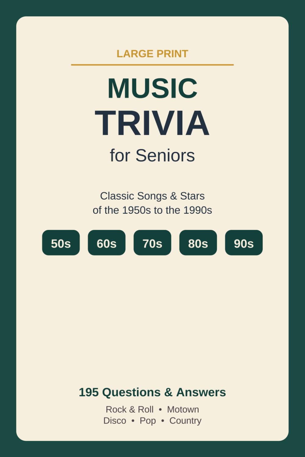 Music Trivia for Seniors: Classic Songs and Stars of the 1950s to the 1990s (195 Questions & Answers)