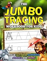 The Jumbo Tracing Workbook for Kids: Trace Letters, Numbers, Shapes and More!: Letter Tracing, Number Tracing and Shape Tracing Book for Preschoolers with Lots of Handwriting Practice Without Tears 1546524800 Book Cover