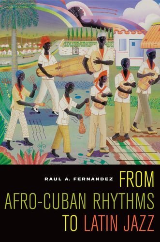 From Afro-Cuban Rhythms to Latin Jazz (Music of the African Diaspora Book 10)