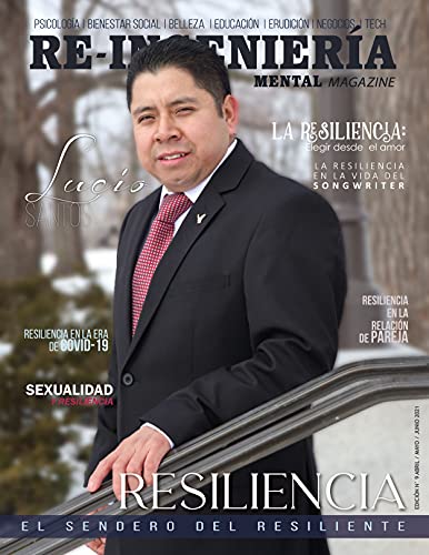 RE INGENIERÍA MENTAL MAGAZINE EDICIÓN Nº 9 ABRIL / MAYO / JUNIO 2021 RESILENCIA (Spanish Edition)