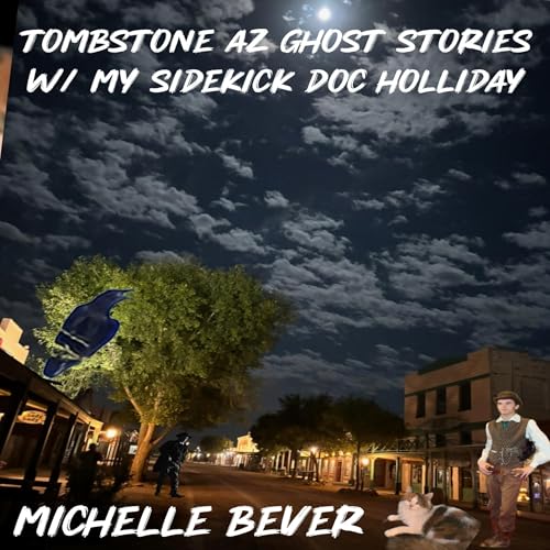 Page de couverture de Tombstone AZ Ghost Stories w/My Sidekick Doc Holliday
