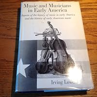 Music and Musicians in Early America: Aspects of the History of Music in Early America and The. 0393097439 Book Cover