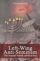 Left-Wing Anti-Semitism: The internal Jewish spiritual war 1983068802 Book Cover