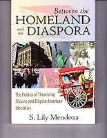 Between the Homeland and Diaspora (2006, Paperback) the Politics of Theorizing Filipino and Filipino American Identities 9715063624 Book Cover