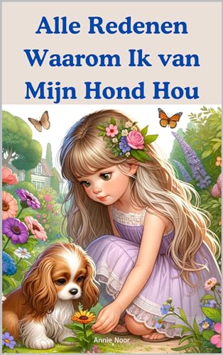 Alle Redenen Waarom Ik van Mijn Hond Hou: Een Kinderboek (Dutch Edition)