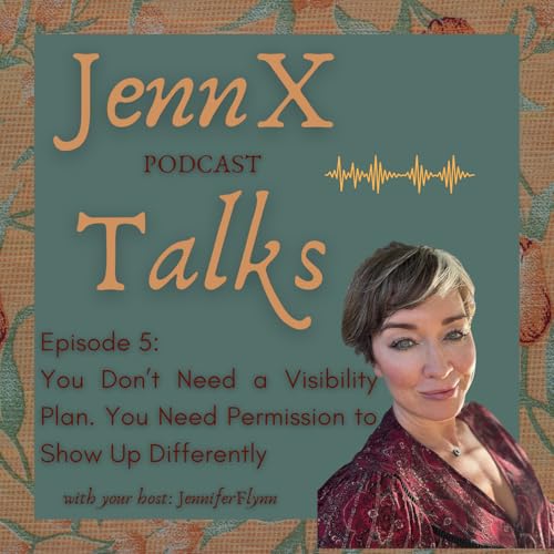 You Don’t Need a Visibility Plan. You Need Permission to Show Up Differently