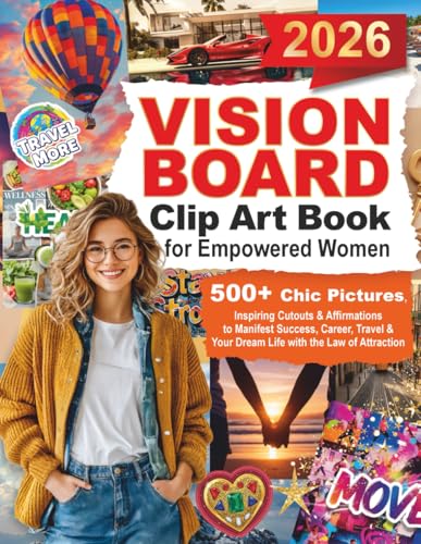 2026 Vision Board Clip Art Book for Empowered Women: 500+ Chic Pictures, Inspiring Cutouts & Affirmations to Manifest Success, Career, Travel & Your Dream Life with the Law of Attraction
