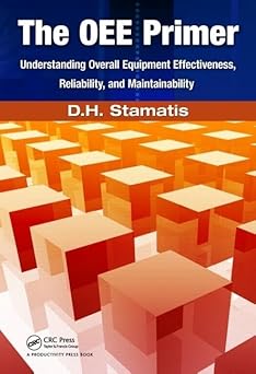 The OEE Primer: Understanding Overall Equipment Effectiveness, Reliability, and Maintainability-Wow! eBook