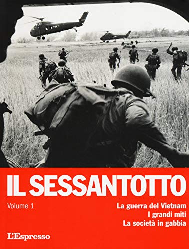 Il sessantotto. La guerra del Vietnam. I grandi miti. La società in gabbia (Vol. 1