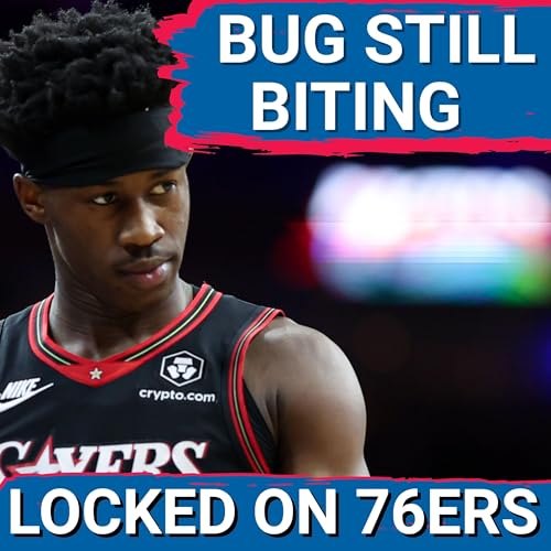 VJ Edgecombe the LATEST Sixers to come down with ILLNESS - Locked On Philadelphia 76ers